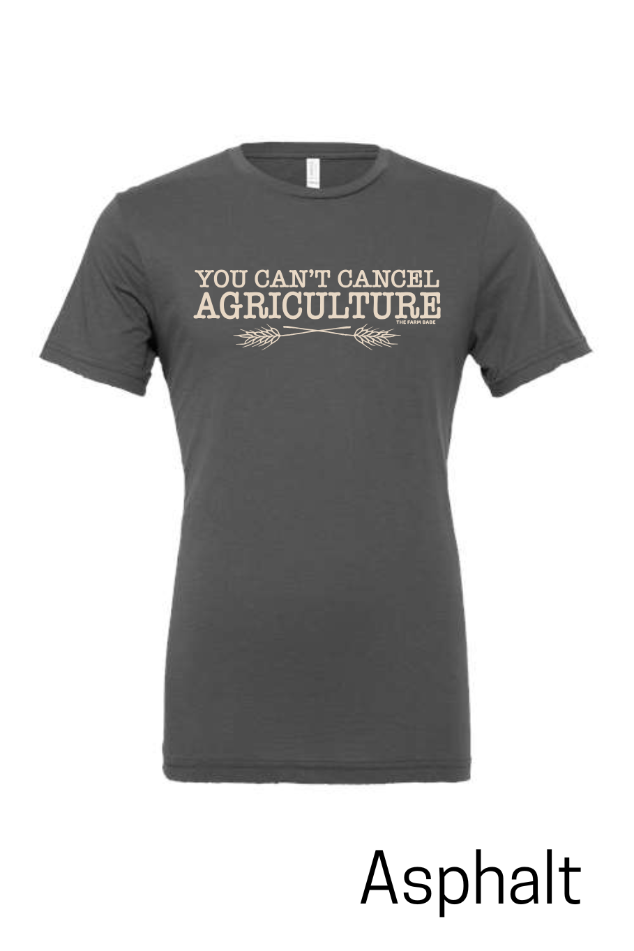 You Can't Cancel Agriculture T-Shirt