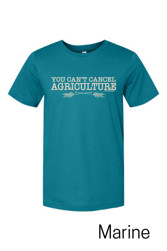 You Can't Cancel Agriculture T-Shirt