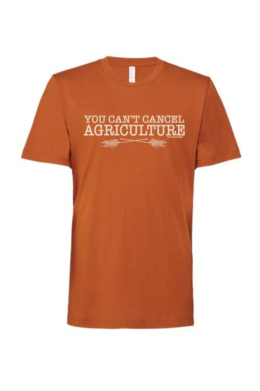 You Can't Cancel Agriculture T-Shirt